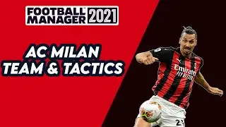 FM21 AC Milan Tactics & Team Guide | Football Manager 2021