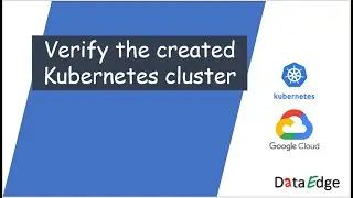 Verify the created kubernetes cluster || DataEdge Systems Inc