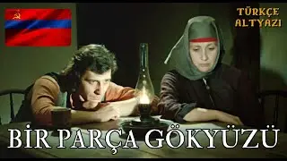 Bir Parça Gökyüzü (Sovyet Ermenistan film, 1980) | Türkçe Alt Yazılı