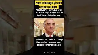 Azərbaycanın Rusiyadakı səfiri Polad Bülbüloğlu Şuşadan deputatlığa namizəd olub 