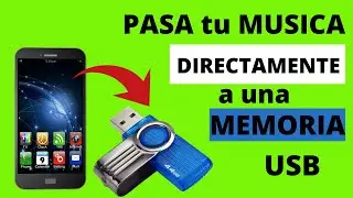 comoPASAR MUSICA del CELULAR a una MEMORIA USB DIRECTAMENTE