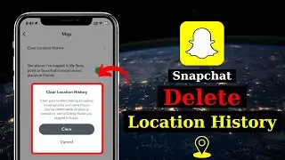 How To Delete Location History on Snapchat | Clear Your Snapchat Location History