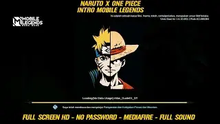 Naruto X One Piece Intro Mobile Legends Full Sound Full Screen HD No Password MediaFire Ixia Patch