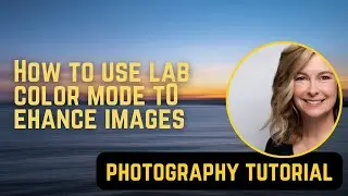 Using LAB color mode in Photoshop to enhance the color in your images.