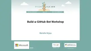 Mariatta Wijaya - Build-a-GitHub-Bot Workshop - PyCon 2018