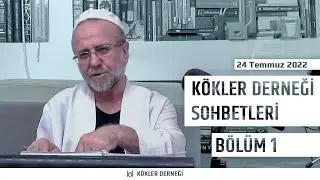 Saadeddin Ustaosmanoğlu • Kökler Derneği Sohbetleri • 24 Temmuz 2022 Bölüm 1/4