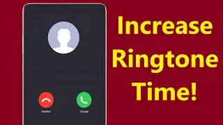 How to Increase Ringtone Time on Android Phone!! - Howtosolveit