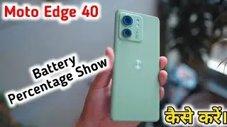 Battery Percentage Setting In Moto Edge 40, Show Battery Percentage In Moto Edge 40,