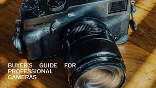 How to Choose a Camera for Professional Photography