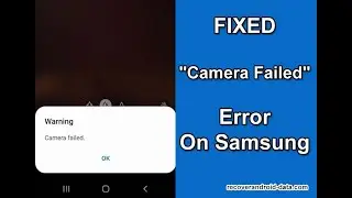 How To Fix Camera Failed Error On Samsung Phone