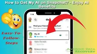 How to Get My AI on Snapchat? - Enjoy AI Benefits | Easy Tutorial | Android Data Recovery