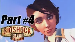 Bioshock Infinite Gameplay Walkthrough Part 4