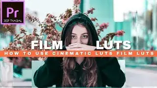 HOW TO USE LUTS IMPORT AND APPLY LUT | ADOBE PREMIERE PRO CC | TUTORIAL [HINDI] DEEP THABAL !