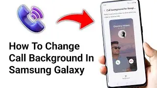 How To Change Call Background In Samsung Galaxy - 2024