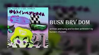 busn brv dom -bunsen chunsen