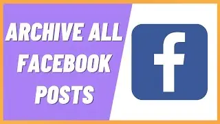 How to Archive All Facebook Posts at Once