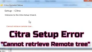 Citra Setup shows Error Cannot retrieve Remote tree