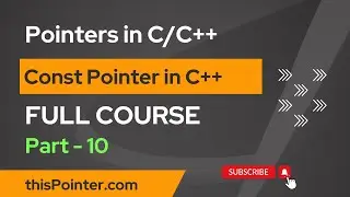 Const Pointer & Pointer to Const in C++ | Full Course on Pointers in C/C++ for Beginners - Part 10