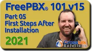 05 First Steps After Installation - FreePBX 101 v15