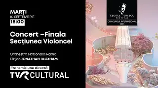 Concursul George Enescu 2024 – Finala secțiunii de violoncel, în direct la TVR Cultural