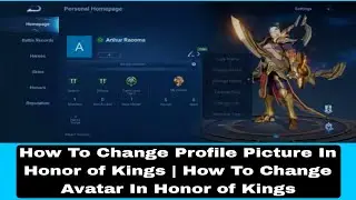 How To Change Profile Picture In Honor of Kings | How To Change Avatar In Honor of Kings