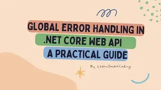 Global Error Handling in .NET Core Web API: A Practical Guide | DOTNET CORE | WEB API | Error | LSC