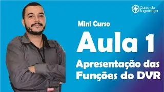 Curso de CFTV - Aula 1 - Apresentação do DVR