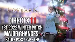 LOST ARK NEW UPDATE! DIRECTX 11 / ARC PASS 2 / PVP S5 / F2P CHANGES AND MORE!