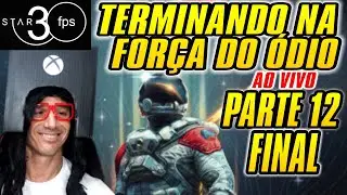 🔴 🎮 STAR30fps TERMINANDO NA FORÇA DO ÓDIO -  GAMEPLAY PARTE  12 - STARFIELD 