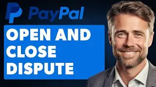 How to Open and Close Dispute on Paypal (Full 2024 Guide)