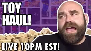 Toy Haul!!! LIVE 10PM EST