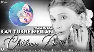 Kar Tukre Merian Chithian De - Naseebo Lal - Best Superhit Song | official video | OSA Worldwide