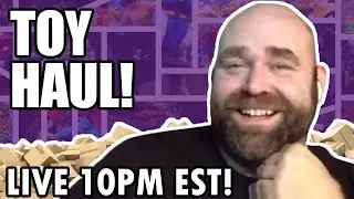 Weekly Toy Haul!!! LIVE 10pm EST