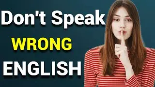 Stop Speaking Wrong English - 2 | Spoken English Course | English Speaking Practice