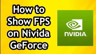 How to Show FPS on Nvidia GeForce Experience