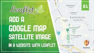 Leaflet JS Tutorial || Add Google Map To Your Website || Leaflet Series || GeoFox || Leaflet #4