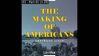 The Making of Americans by Gertrude Stein read by Martha H. Weller Part 1/8 | Full Audio Book