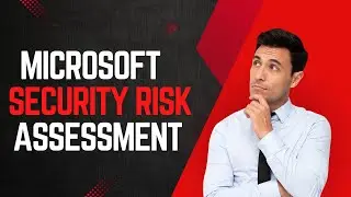 MICROSOFT SECURITY RISK ASSESSMENT