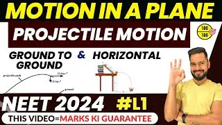 NEET 2024 Physics | Ground to Ground & Horizontal | Projectile Motion Class 11 Physics | Sachin sir