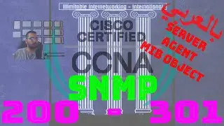 49 - CCNA 200-301 (بالعربي) - Chapter4: IP Services - SNMP (Concept, Components, and Versions)