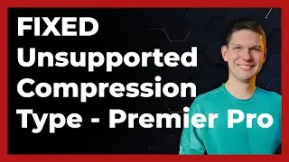 How To Fix File Has an Unsupported Compression Type Premiere Pro RESOLVED (2024)