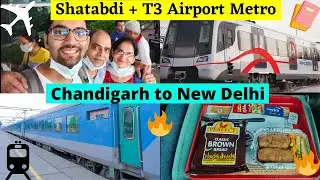 Chandigarh to New Delhi Airport Terminal 3 | Shatabdi Express + Delhi Airport Metro Experience 🔥