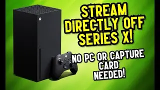 Stream Xbox Series X Directly Without a PC or Capture Card - Easy Guide