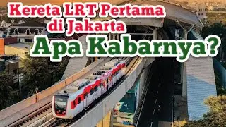 Kereta LRT Pertama di Jakarta, Apa Khabar LRT Jakarta??