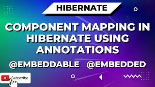 Component Mapping in Hibernate Using Annotations | @Embeddable & @Embedded annotations example