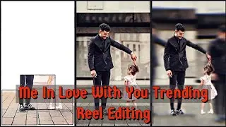 Me In Love With You Trending Reels Editing | One Click Video Editing