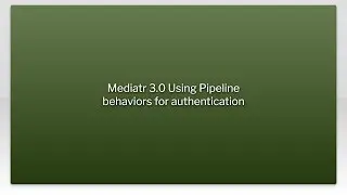 Mediatr 3.0 Using Pipeline behaviors for authentication