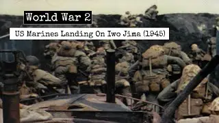 World War 2 - US Marines Landing On Iwo Jima (1945) - Historical Footage Of US Marines