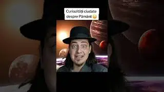 CURIOZITĂȚI CIUDATE DESPRE PĂMÂNT 😳
