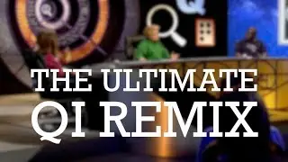 The Ultimate QI Remix